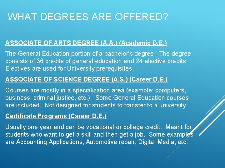 WHAT DEGREES ARE OFFERED? ASSOCIATE OF ARTS DEGREE (A. A. ) (Academic D. E.