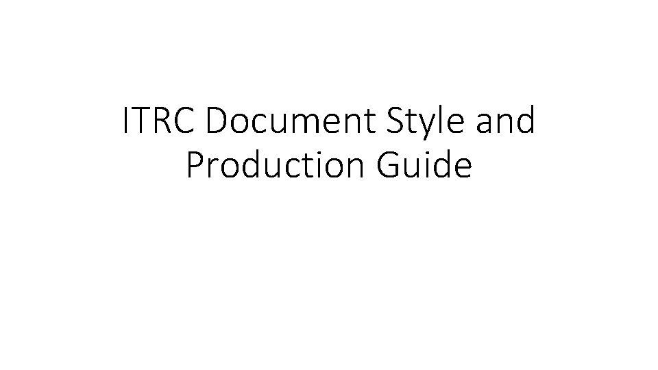 ITRC Document Style and Production Guide 
