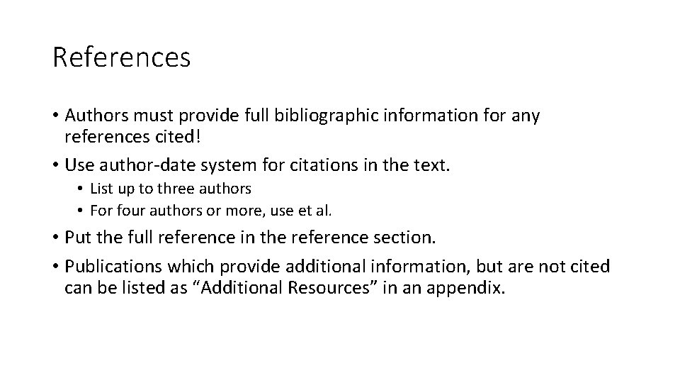 References • Authors must provide full bibliographic information for any references cited! • Use