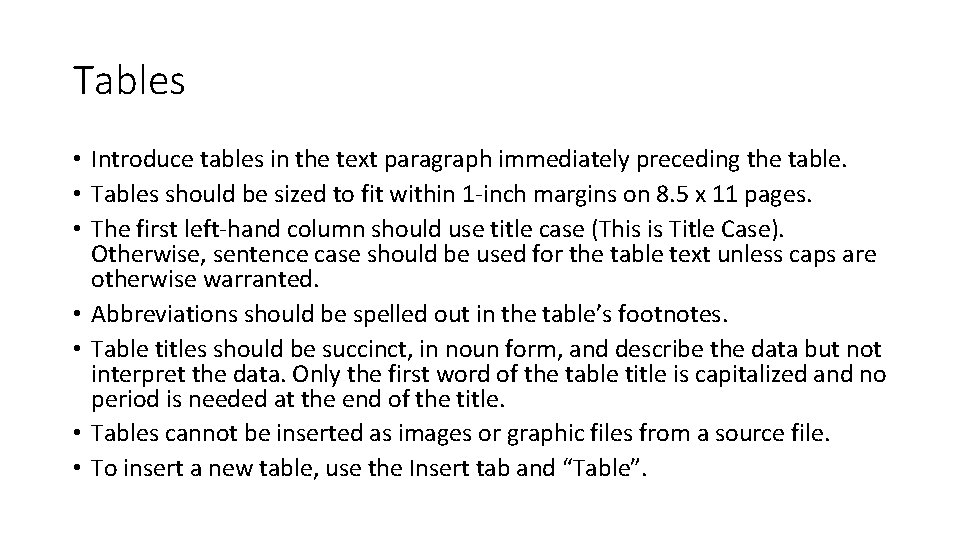 Tables • Introduce tables in the text paragraph immediately preceding the table. • Tables