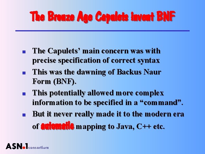 The Bronze Age Capulets invent BNF n n The Capulets’ main concern was with