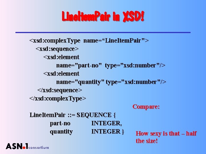 Line. Item. Pair in XSD! <xsd: complex. Type name=“Line. Item. Pair"> <xsd: sequence> <xsd: