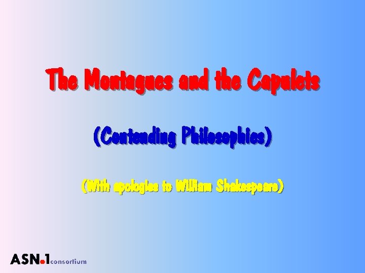 The Montagues and the Capulets (Contending Philosophies) (With apologies to William Shakespeare) 