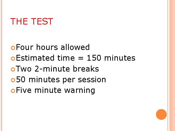 THE TEST Four hours allowed Estimated time = 150 minutes Two 2 -minute breaks