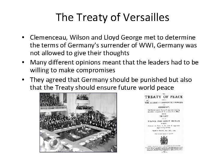 The Treaty of Versailles • Clemenceau, Wilson and Lloyd George met to determine the