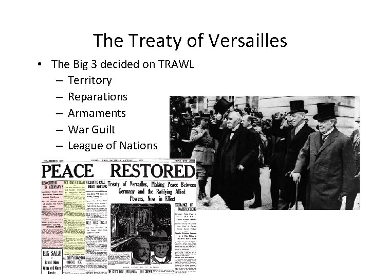 The Treaty of Versailles • The Big 3 decided on TRAWL – Territory –