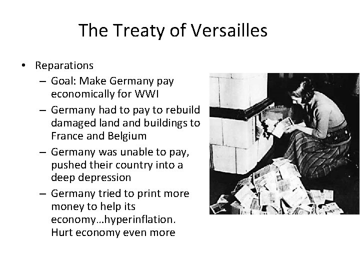 The Treaty of Versailles • Reparations – Goal: Make Germany pay economically for WWI