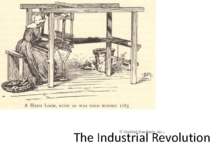 © Student Handouts, Inc . The Industrial Revolution 