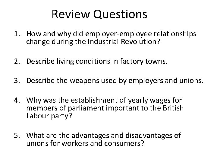 Review Questions 1. How and why did employer-employee relationships change during the Industrial Revolution?