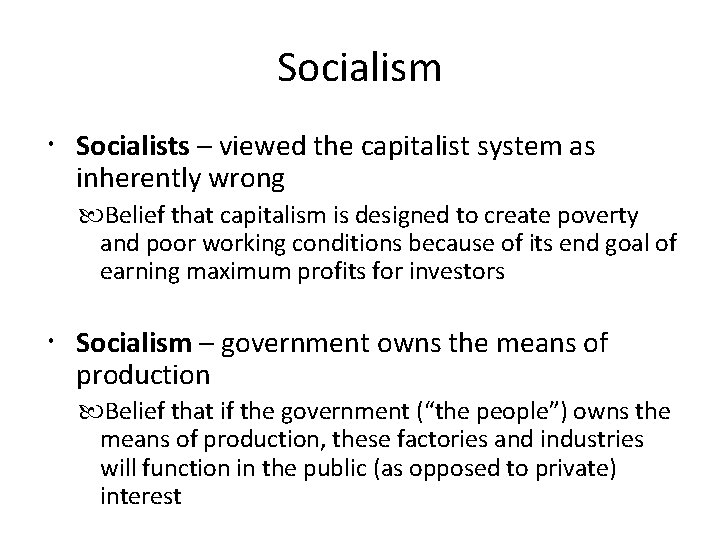 Socialism Socialists – viewed the capitalist system as inherently wrong Belief that capitalism is