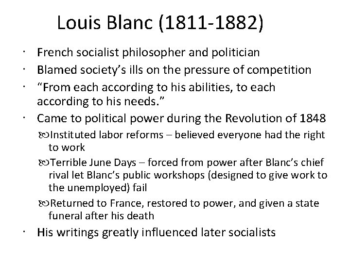 Louis Blanc (1811 -1882) French socialist philosopher and politician Blamed society’s ills on the