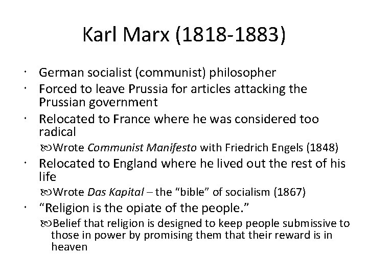 Karl Marx (1818 -1883) German socialist (communist) philosopher Forced to leave Prussia for articles