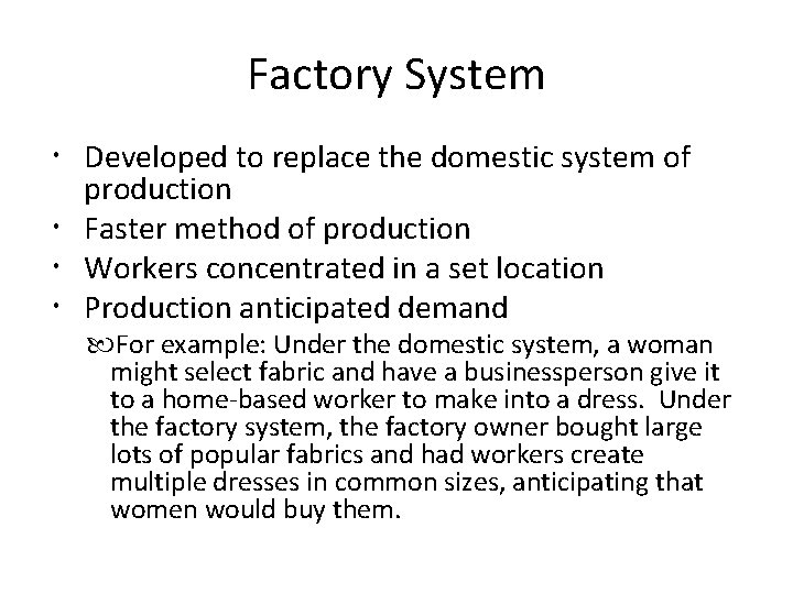 Factory System Developed to replace the domestic system of production Faster method of production
