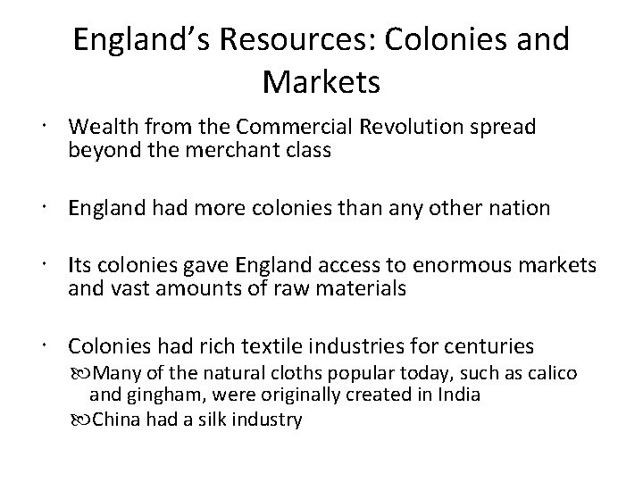 England’s Resources: Colonies and Markets Wealth from the Commercial Revolution spread beyond the merchant