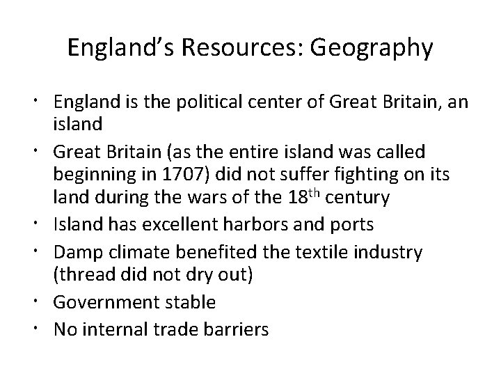 England’s Resources: Geography England is the political center of Great Britain, an island Great