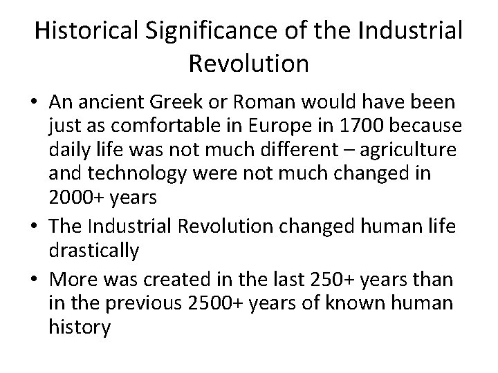 Historical Significance of the Industrial Revolution • An ancient Greek or Roman would have