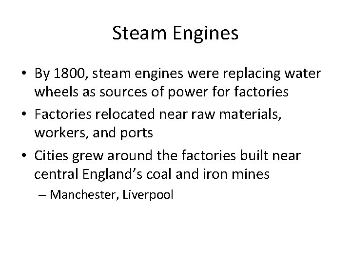 Steam Engines • By 1800, steam engines were replacing water wheels as sources of