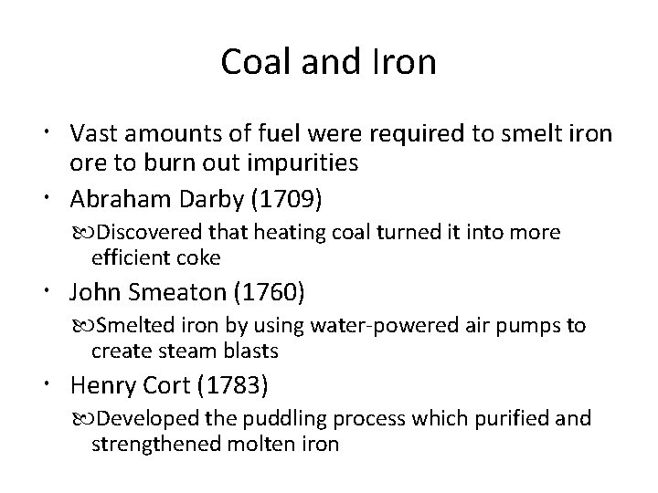 Coal and Iron Vast amounts of fuel were required to smelt iron ore to