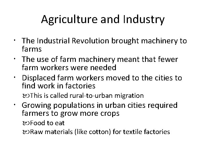 Agriculture and Industry The Industrial Revolution brought machinery to farms The use of farm