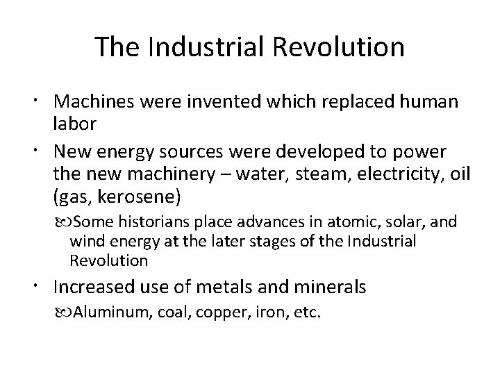 The Industrial Revolution Machines were invented which replaced human labor New energy sources were