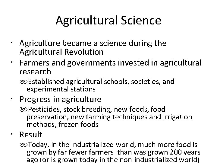 Agricultural Science Agriculture became a science during the Agricultural Revolution Farmers and governments invested