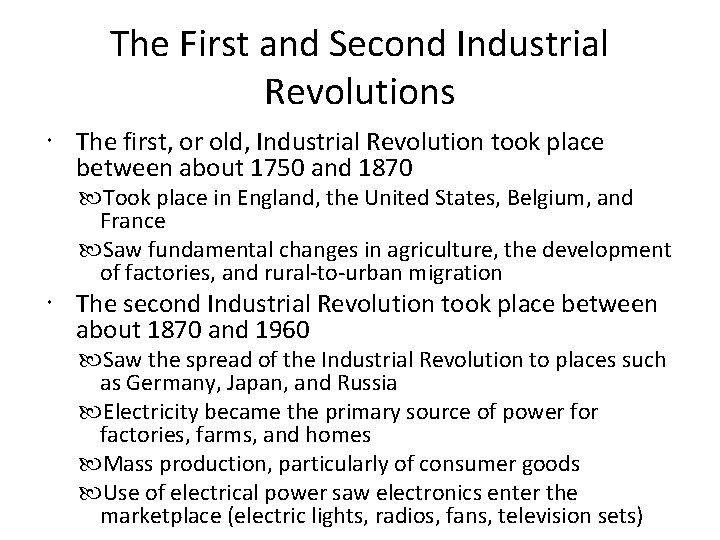 The First and Second Industrial Revolutions The first, or old, Industrial Revolution took place