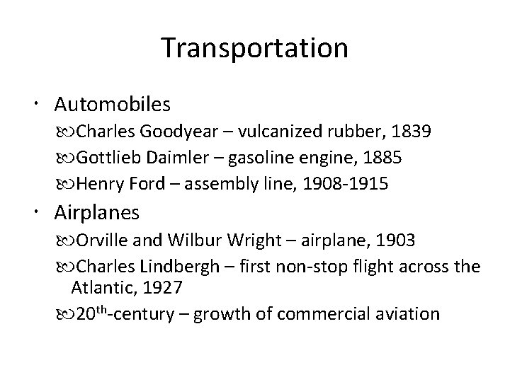 Transportation Automobiles Charles Goodyear – vulcanized rubber, 1839 Gottlieb Daimler – gasoline engine, 1885
