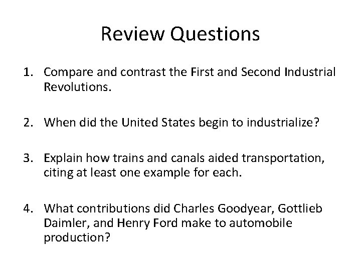 Review Questions 1. Compare and contrast the First and Second Industrial Revolutions. 2. When