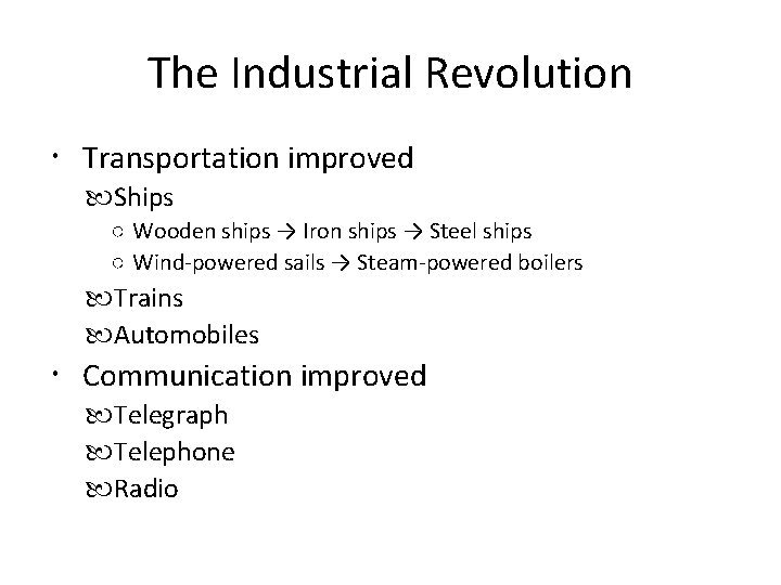The Industrial Revolution Transportation improved Ships ○ Wooden ships → Iron ships → Steel
