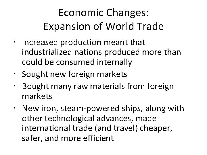 Economic Changes: Expansion of World Trade Increased production meant that industrialized nations produced more