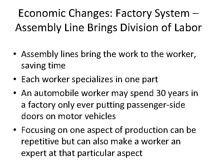 Economic Changes: Factory System – Assembly Line Brings Division of Labor • Assembly lines