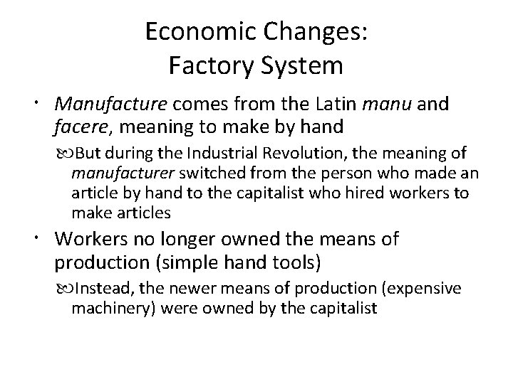 Economic Changes: Factory System Manufacture comes from the Latin manu and facere, meaning to