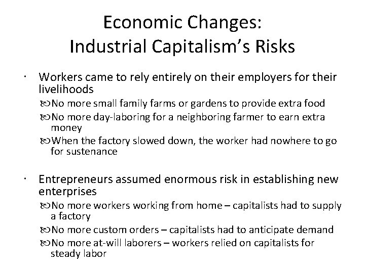 Economic Changes: Industrial Capitalism’s Risks Workers came to rely entirely on their employers for