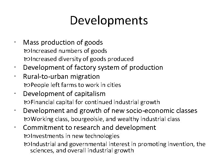 Developments Mass production of goods Increased numbers of goods Increased diversity of goods produced