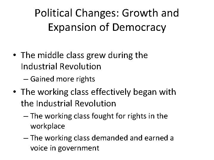 Political Changes: Growth and Expansion of Democracy • The middle class grew during the