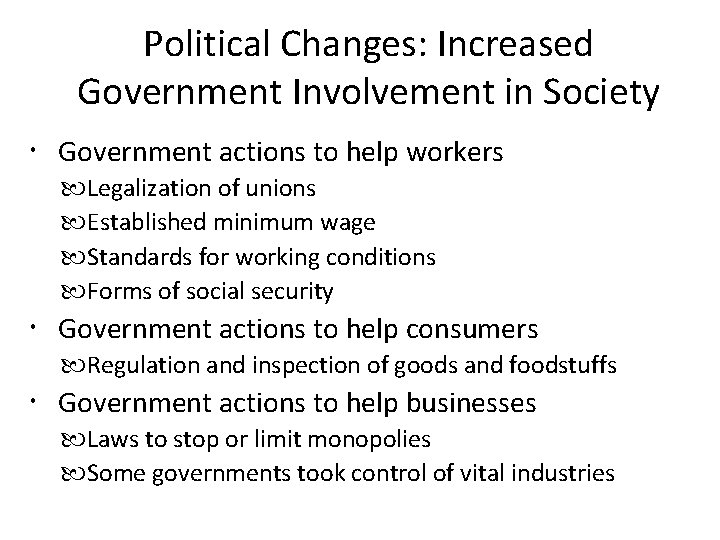 Political Changes: Increased Government Involvement in Society Government actions to help workers Legalization of