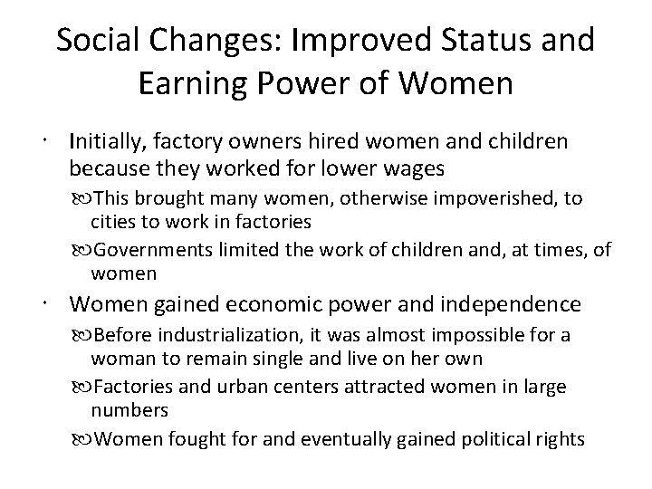 Social Changes: Improved Status and Earning Power of Women Initially, factory owners hired women