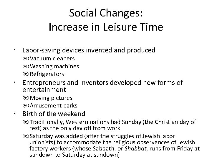 Social Changes: Increase in Leisure Time Labor-saving devices invented and produced Vacuum cleaners Washing