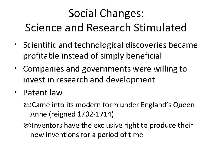 Social Changes: Science and Research Stimulated Scientific and technological discoveries became profitable instead of