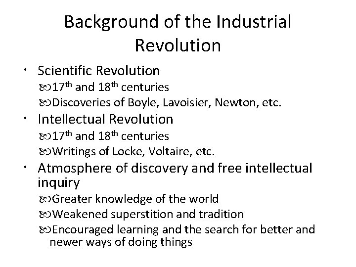 Background of the Industrial Revolution Scientific Revolution 17 th and 18 th centuries Discoveries