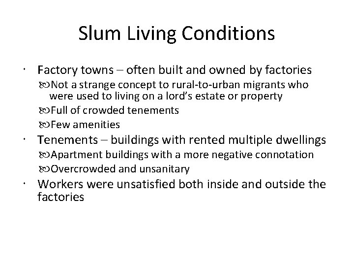 Slum Living Conditions Factory towns – often built and owned by factories Not a