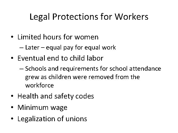 Legal Protections for Workers • Limited hours for women – Later – equal pay