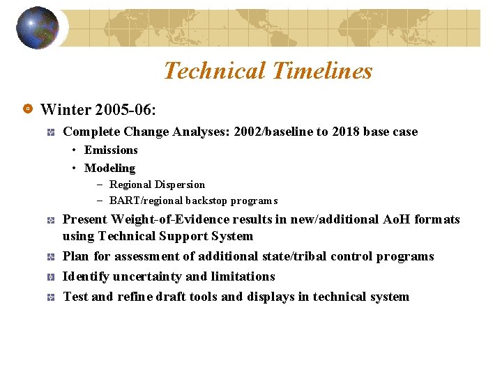 Technical Timelines Winter 2005 -06: Complete Change Analyses: 2002/baseline to 2018 base case •