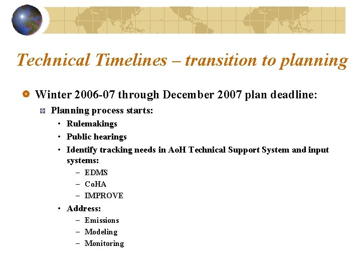 Technical Timelines – transition to planning Winter 2006 -07 through December 2007 plan deadline: