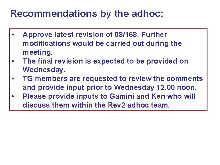 Recommendations by the adhoc: • • Approve latest revision of 08/168. Further modifications would