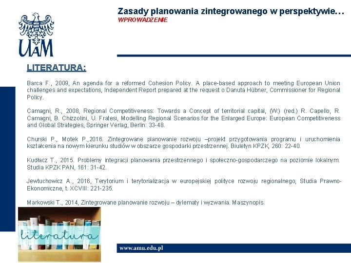 Zasady planowania zintegrowanego w perspektywie… WPROWADZENIE LITERATURA: Barca F. , 2009, An agenda for