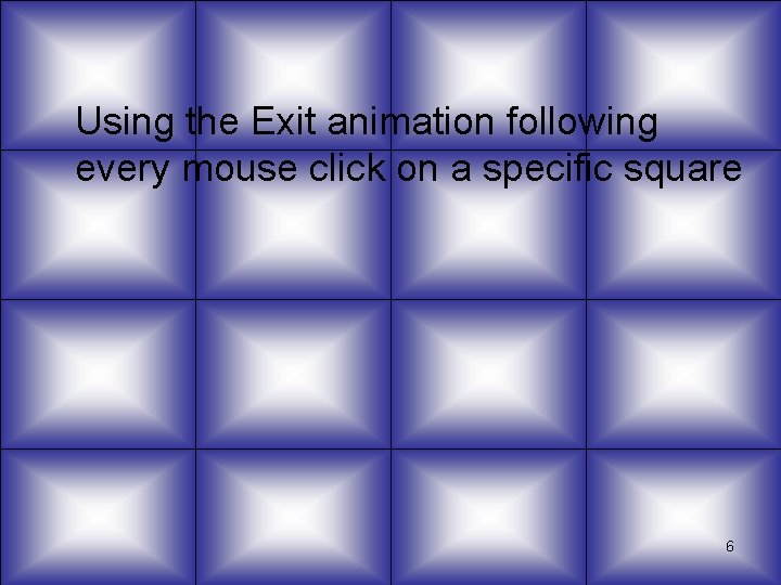 Using the Exit animation following every mouse click on a specific square 6 