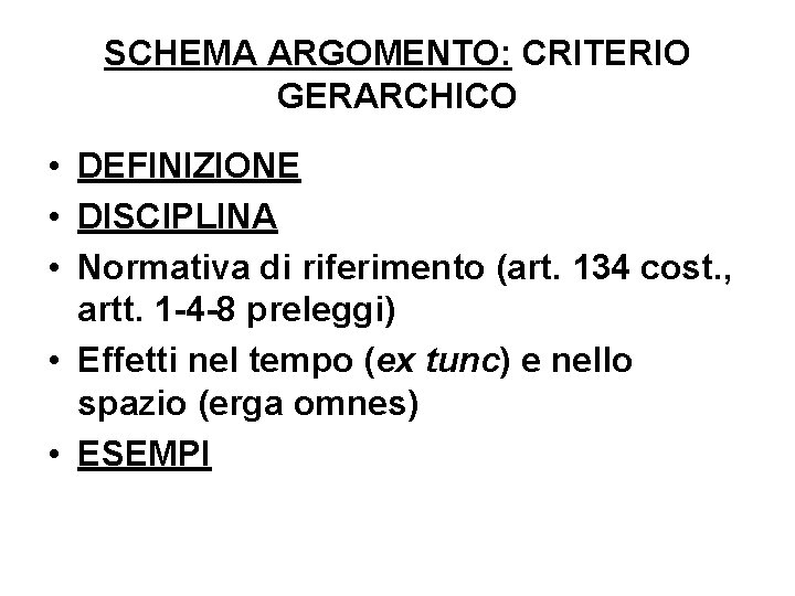 SCHEMA ARGOMENTO: CRITERIO GERARCHICO • DEFINIZIONE • DISCIPLINA • Normativa di riferimento (art. 134