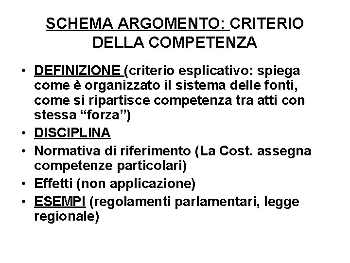 SCHEMA ARGOMENTO: CRITERIO DELLA COMPETENZA • DEFINIZIONE (criterio esplicativo: spiega come è organizzato il