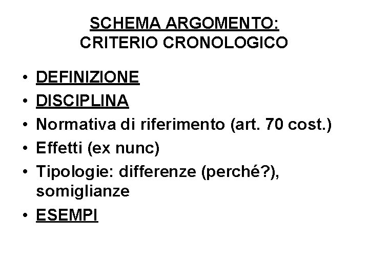 SCHEMA ARGOMENTO: CRITERIO CRONOLOGICO • • • DEFINIZIONE DISCIPLINA Normativa di riferimento (art. 70